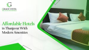 Affordable Hotels in Thanjavur With Modern Amenities