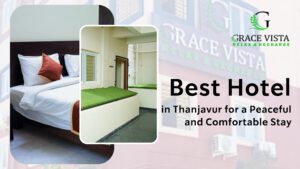 Best Hotel in Thanjavur for a Peaceful and Comfortable Stay