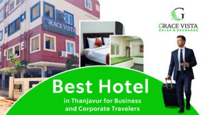 Best Hotel in Thanjavur for Business and Corporate Travelers
