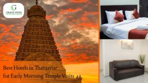 Best Hotels in Thanjavur for Early Morning Temple Visits